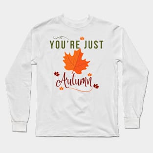 You're Autumn (Awesome) Tee Long Sleeve T-Shirt